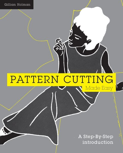Pattern Cutting Made Easy : A Step By Step Introduction, Paperback by Holman,...