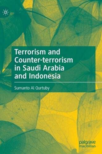 Terrorism and Counter-Terrorism in Saudi Arabia and Indonesia by Sumanto Al Qurtuby 2022 Hardcover
