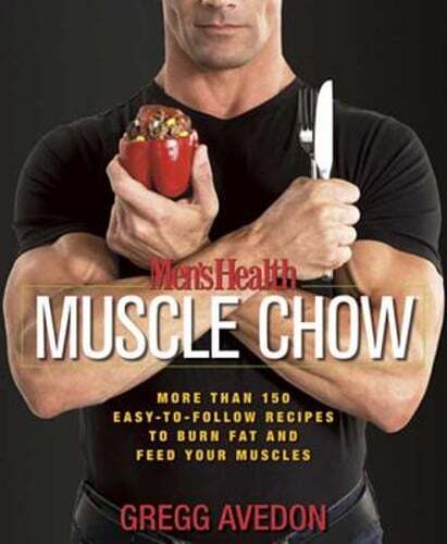 Men's Health Muscle Chow: More Than 150 Easy-to-Follow Recipes to Burn Fat and