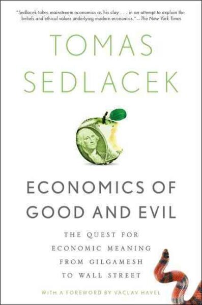 Economics of Good and Evil : The Quest for Economic Meaning from Gilgamesh to...