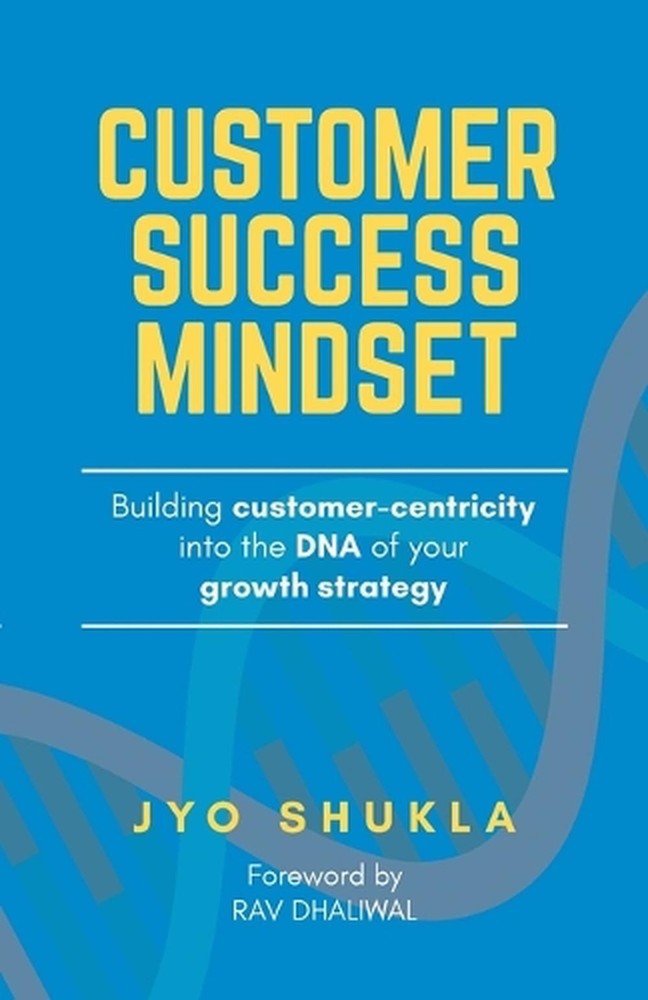 Customer Success Mindset: Building Customer Centricity into the DNA of Your Grow-image