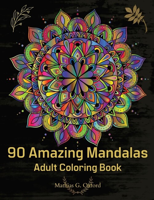 90 Amazing Mandalas – Adult Coloring Book for Relaxation & Stress Relief