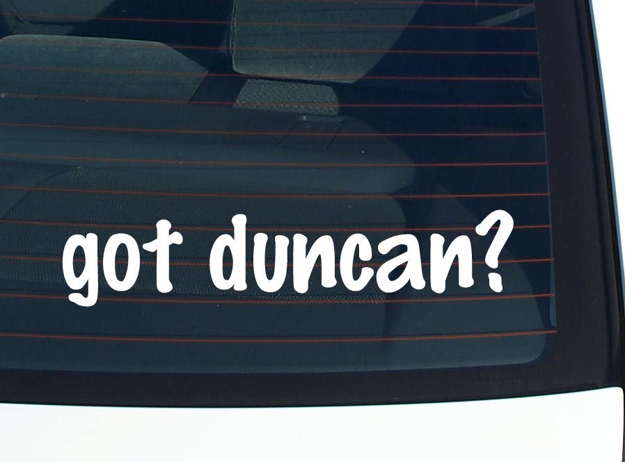got duncan? CAR DECAL BUMPER STICKER VINYL FUNNY LAST NAME WINDOW PRIDE
