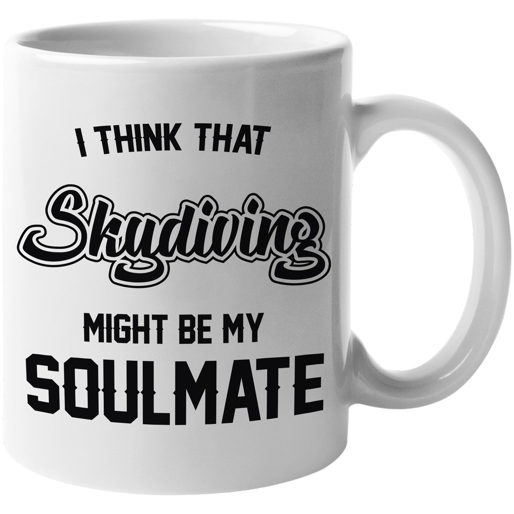 Skydiving Might Be My Soulmate Coffee & Tea Gift Mug