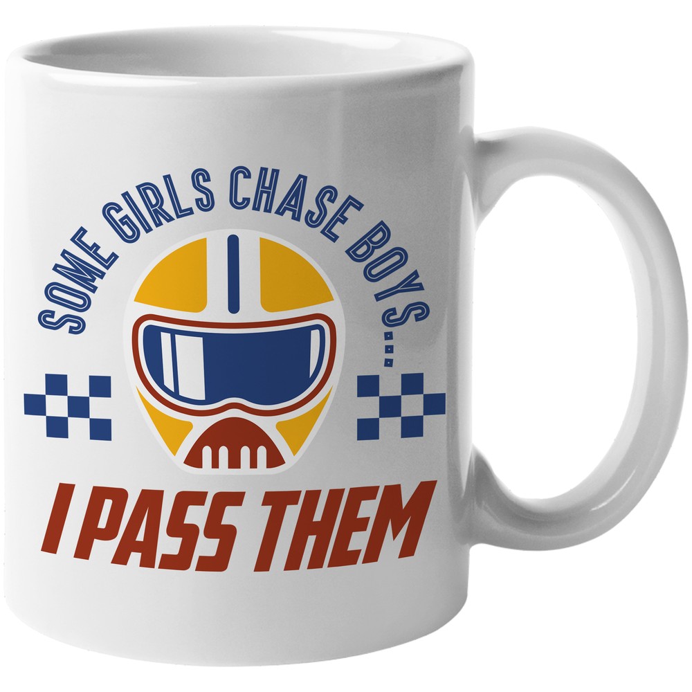 Some Girls Chase Boys I Pass Them feat Racing Helmet, Racer Coffee & Tea Mug