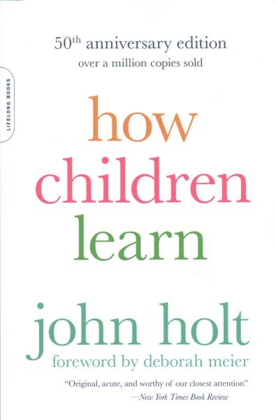 How Children Learn, Paperback by Holt, John; Meier, Deborah (FRW), Brand New,...