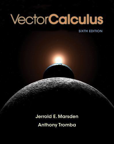 Vector Calculus by Anthony Tromba and Jerrold Marsden - Comprehensive Guide to Mathematical Theory and Applications - 2011 Hardcover Edition