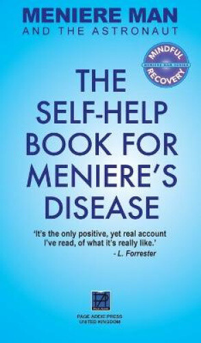 Meniere Man and the Astronaut: The Self Help Book for Meniere's Disease