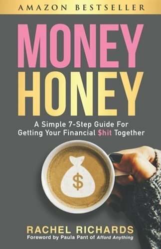 Money Honey: A Simple 7-Step Guide For Getting Your Financial $hit Together: New