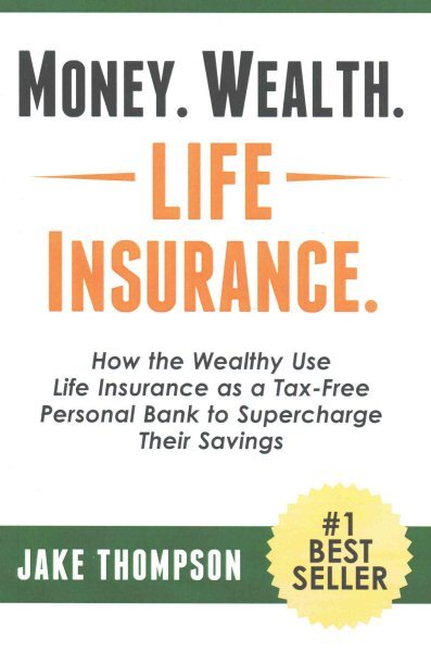 Money. Wealth. Life Insurance. : How the Wealthy Use Life Insurance As a Tax-...