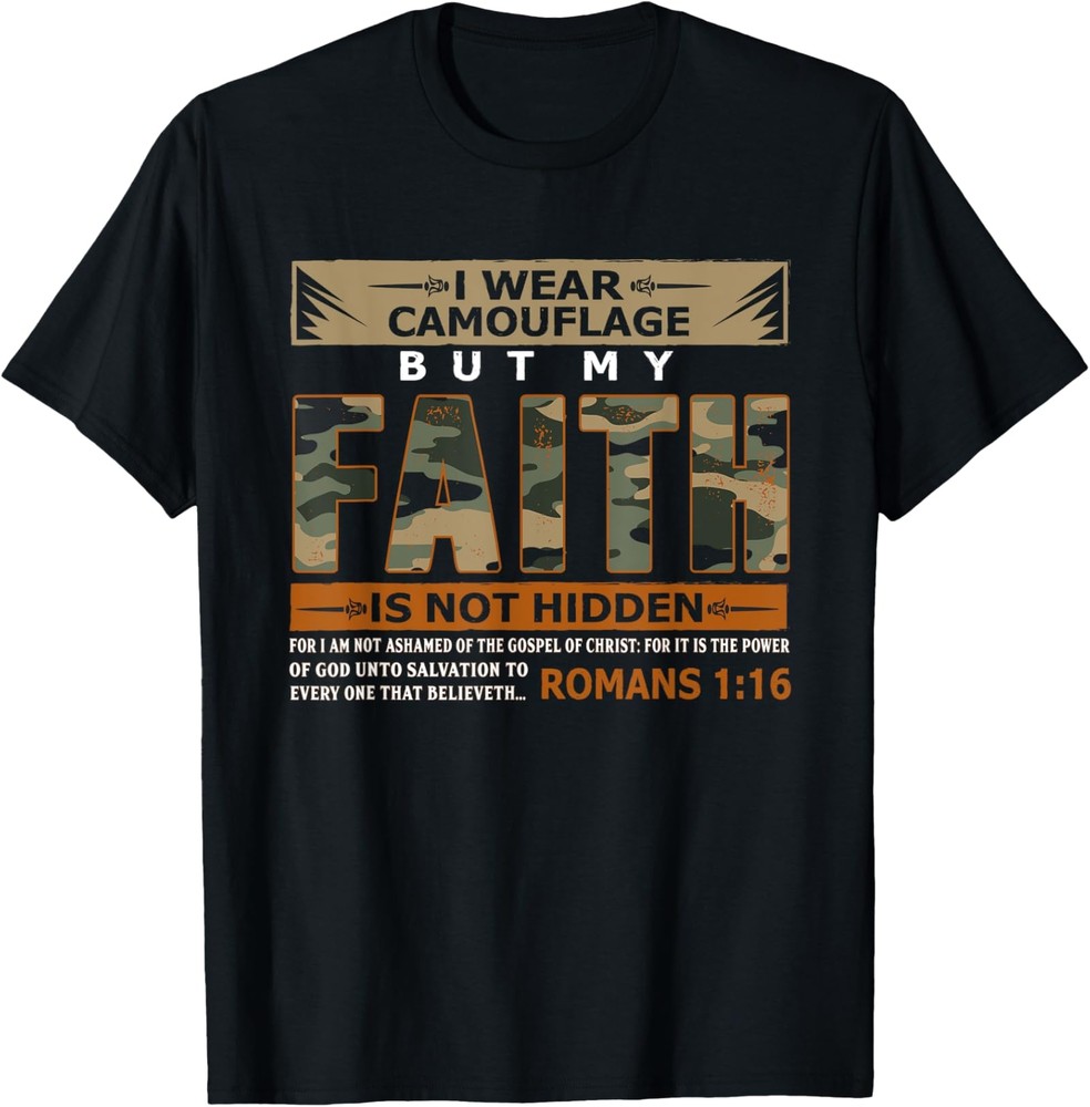 I Wear Camouflage But My Faith Is Not Hidden Shirt T-Shirt