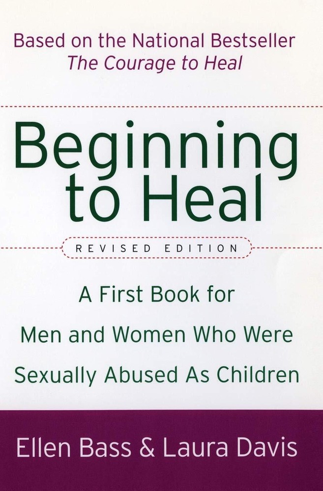 Beginning to Heal (Revised Edition): A First Book for Men and Women Who Were...