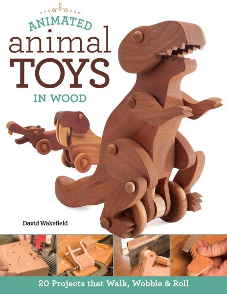 Animated Animal Toys in Wood : 20 Projects That Walk, Wobble & Roll, Paperbac...