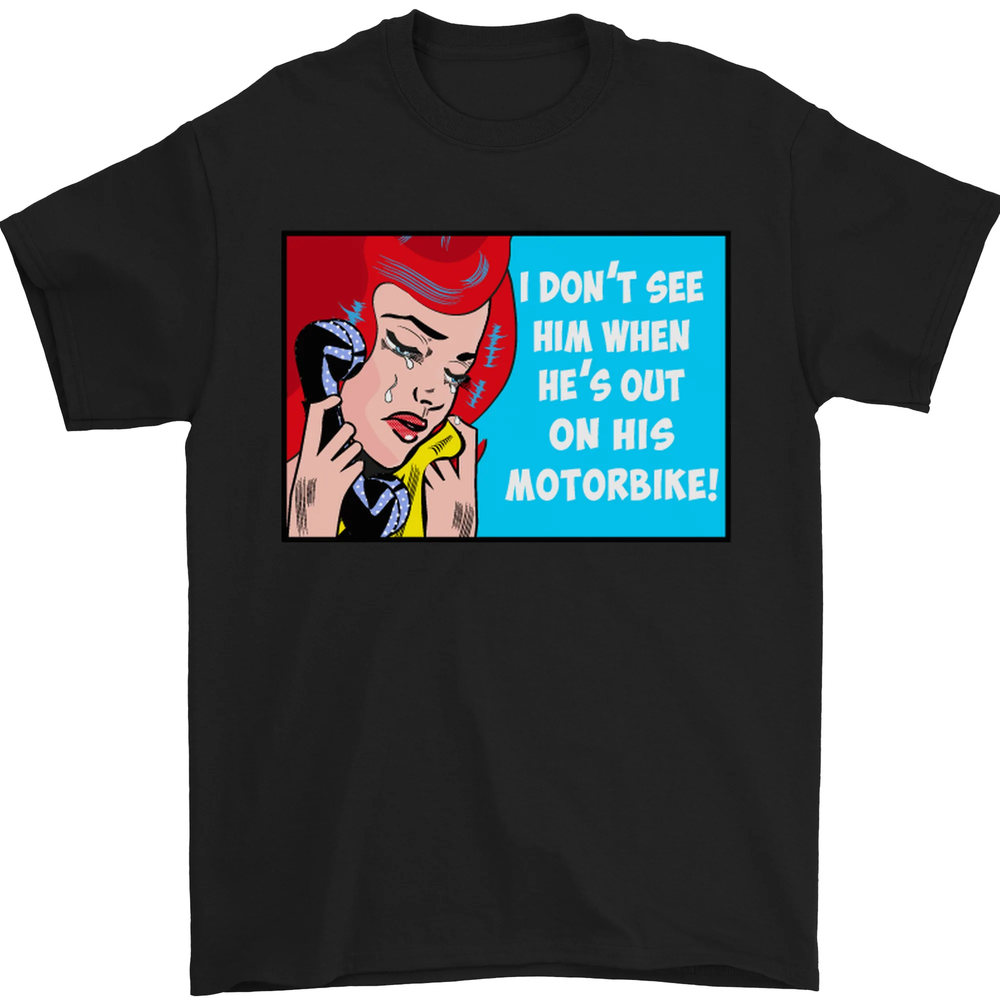 Hes out on His Motorbike Biker Motorcycle Mens T-Shirt 100% Cotton