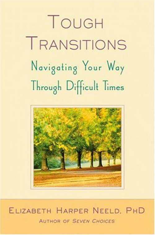 Tough Transitions : Navigating Your Way Through Difficult Times H