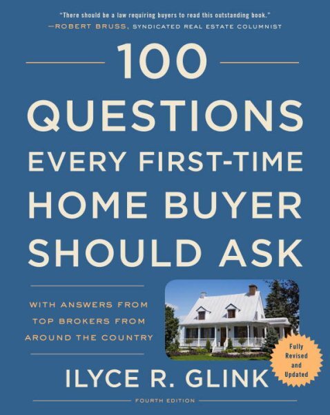 100 Questions Every First-Time Home Buyer Should Ask : With Answers from Top ...