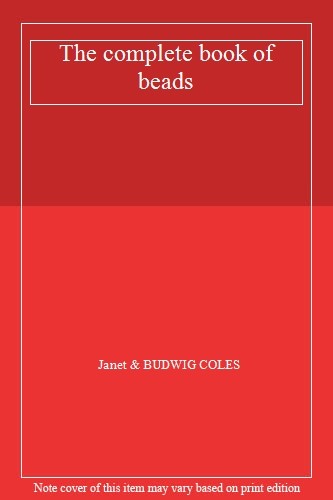 The Complete Book of Beads By Janet Coles, Robert Budwig