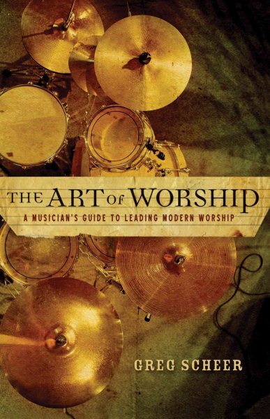 Art of Worship : A Musician's Guide to Leading Modern Worship, Paperback by S...