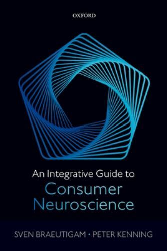 Integrative Guide to Consumer Neuroscience, Paperback by Braeutigam, Sven; Ke...