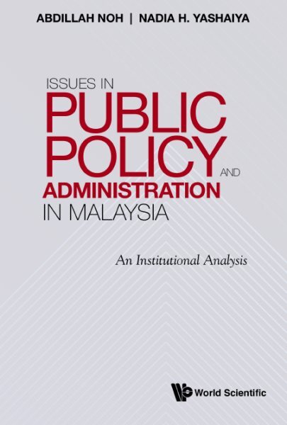 Issues in Public Policy and Administration in Malaysia : An Institutional Ana...