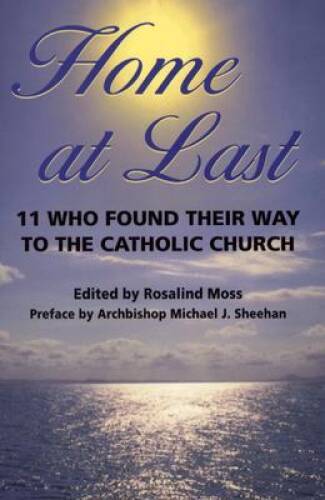 Home at Last: 11 Who Found Their Way to the Catholic Church - Paperback - GOOD