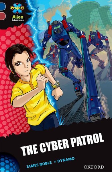 Project X Alien Adventures: Dark Blu Band, Oxford Level 15: the Cyber Patrol,...