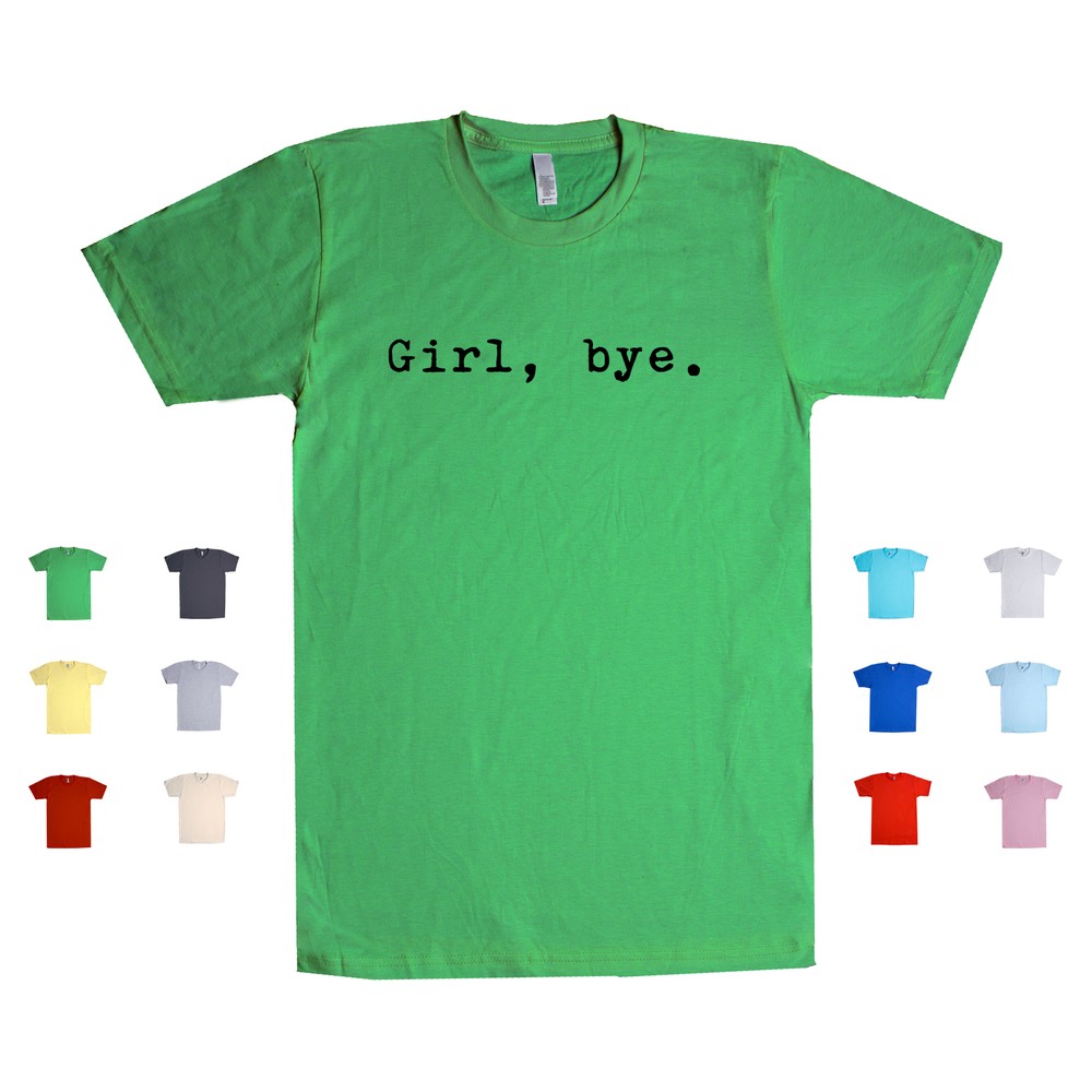 Girl Bye Sarcastic Farewell Tee Adios Goodbye Unisex T-Shirt  
