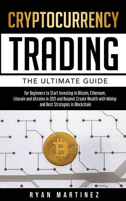 Cryptocurrency Trading: The Ultimate Guide For Beginners To Start Investing...-image