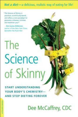 The Science of Skinny: Start Understanding Your Body's Chemistry--and Sto - GOOD
