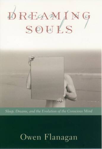 Dreaming Souls: Sleep, Dreams and the Evolution of the Conscious Mind (Ph - GOOD
