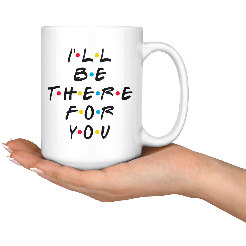 Friends Inspired Mug Bff Mug Friendship Gift Idea Moving Away Present Gift I'll