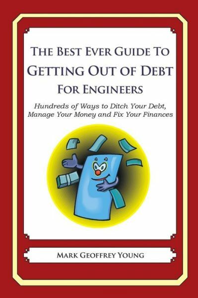 The Best Ever Guide To Getting Out Of Debt For Engineers: Hundreds Of Ways ...
