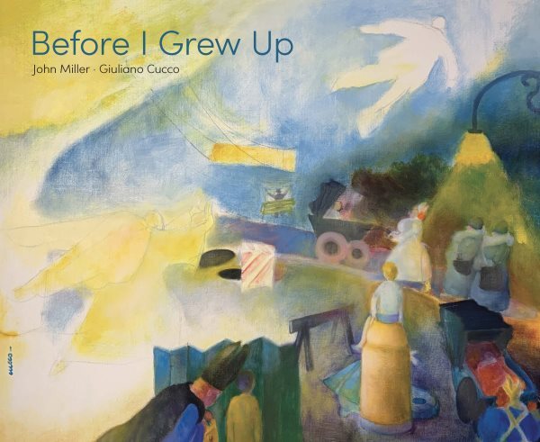 Before I Grew Up, Hardcover by Miller, John; Cucco, Giuliano (ILT), Brand New...