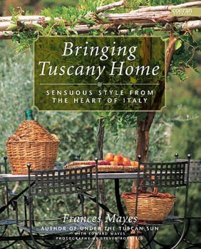 Bringing Tuscany Home by Frances Mayes Conran Octopus General ISBN 1840914289