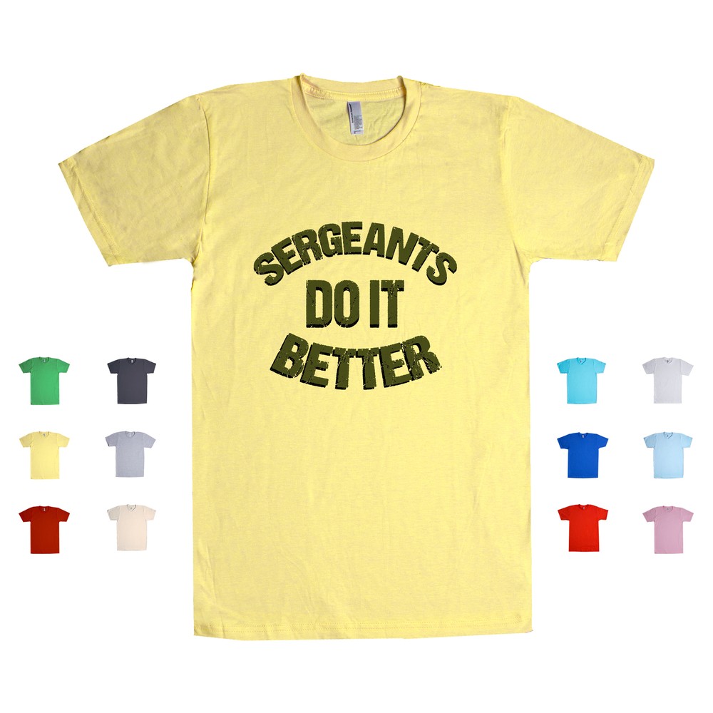 Sergeants Do It Better Army Rank Military Superior Unisex T-Shirt