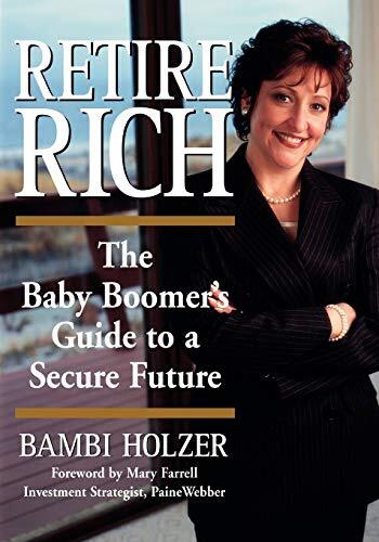 Retire Rich: The Baby Boomer's Guide to a Secure Future, Holzer 9780471358480-,