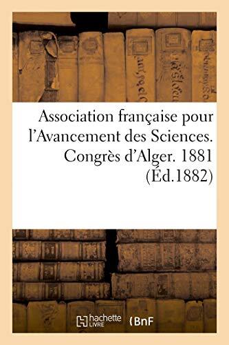 Association francaise pour l'Avancement des Sciences. Congres d'Alger. 1881