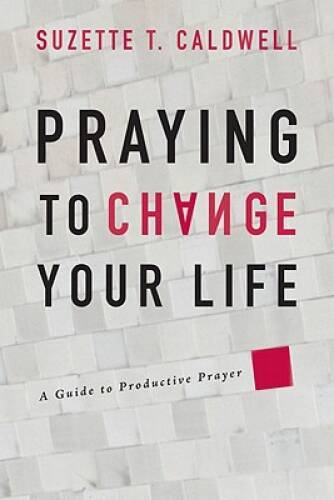Praying to Change Your Life: A guide to Productive Prayer - Paperback - GOOD