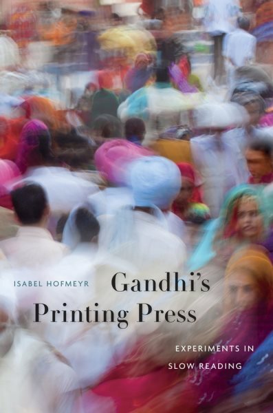 Gandhi's Printing Press : Experiments in Slow Reading, Hardcover by Hofmeyr, ...