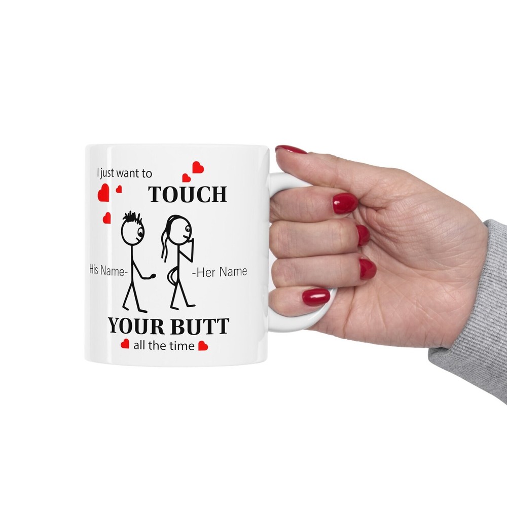 Funny I Just Want To Touch Your Butt Valentine's Day Mug For Girlfriend