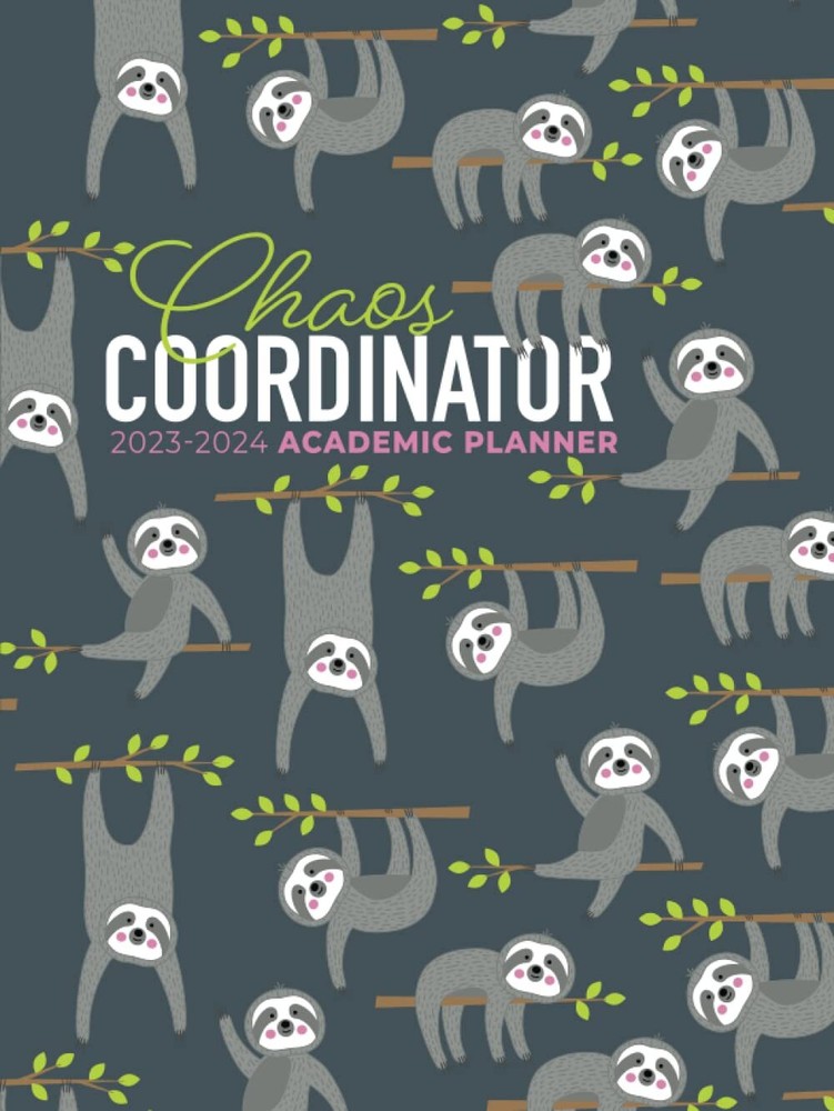 Academic Planner 2023-2024 Large | Chaos Coordinator Sloths Hardcover: July -...