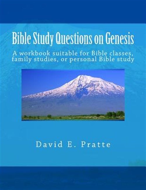 Bible Study Questions on Genesis : A Workbook Suitable for Bible Classes, Fam...