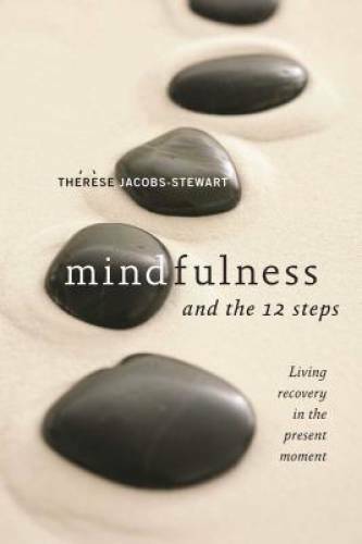 Mindfulness and the 12 Steps: Living Recovery in the Present Moment - VERY GOOD