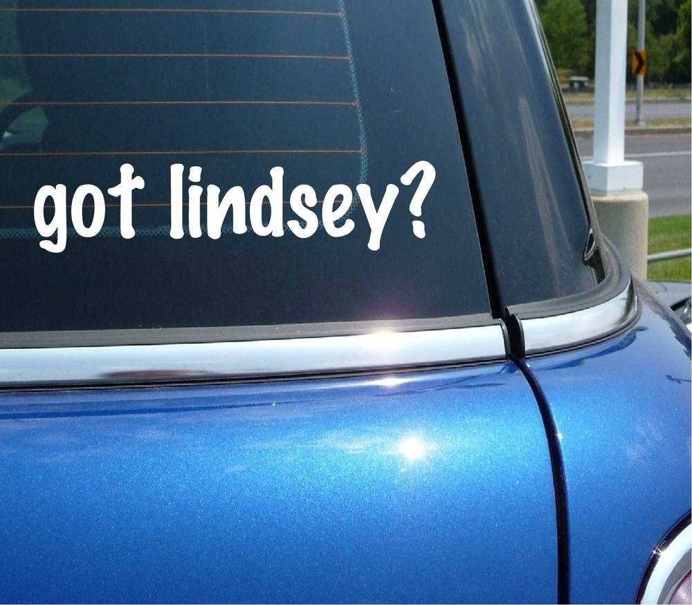 got lindsey? CAR DECAL BUMPER STICKER VINYL FUNNY LAST NAME WINDOW PRIDE