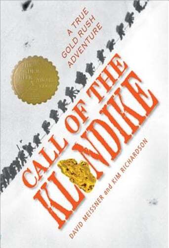 Call of the Klondike: A True Gold Rush Adventure by David Meissner: New