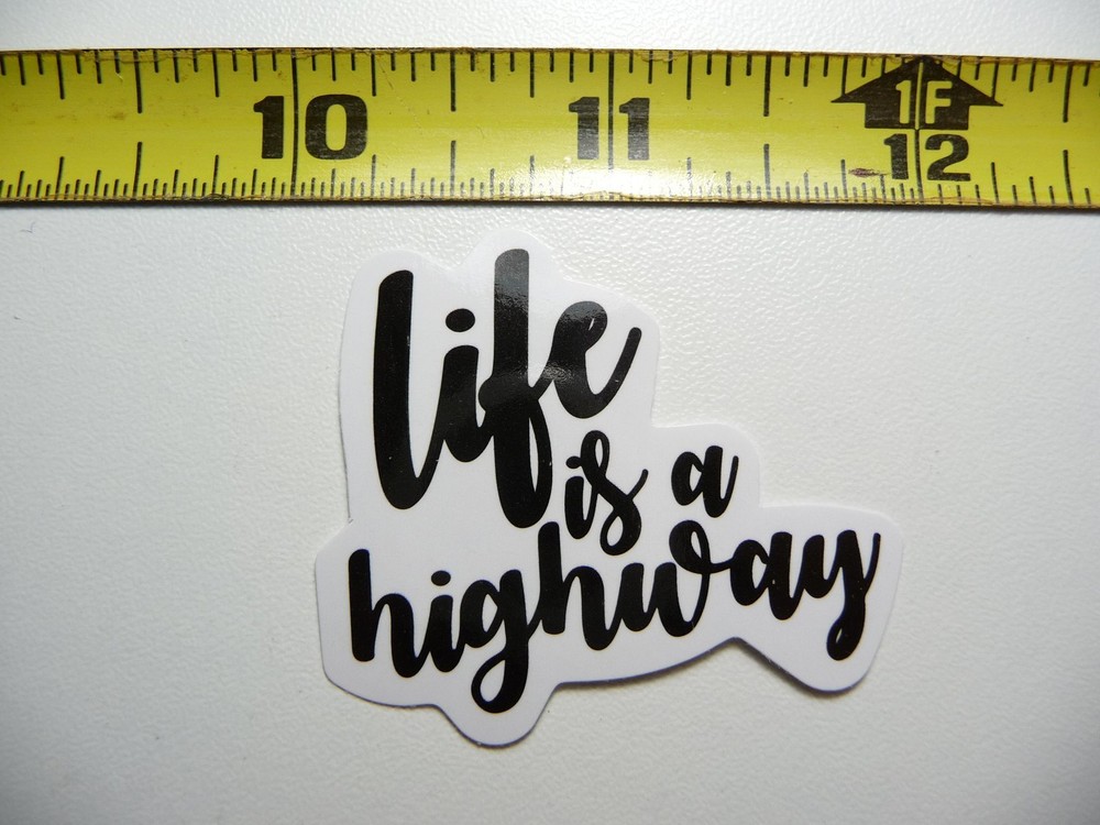 LIFE IS A HIGHWAY CURSIVE DECAL STICKER GLOSSY MOTIVATIONAL POSITIVE ATTITUDE