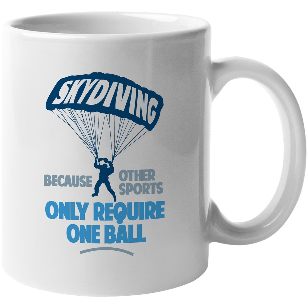 Skydiving, Other Sports Require One Ball. Skydiver Coffee & Tea Gift Mug
