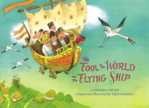 The Fool of the World and the Flying Ship Hardcover by Valeri Gorbachev