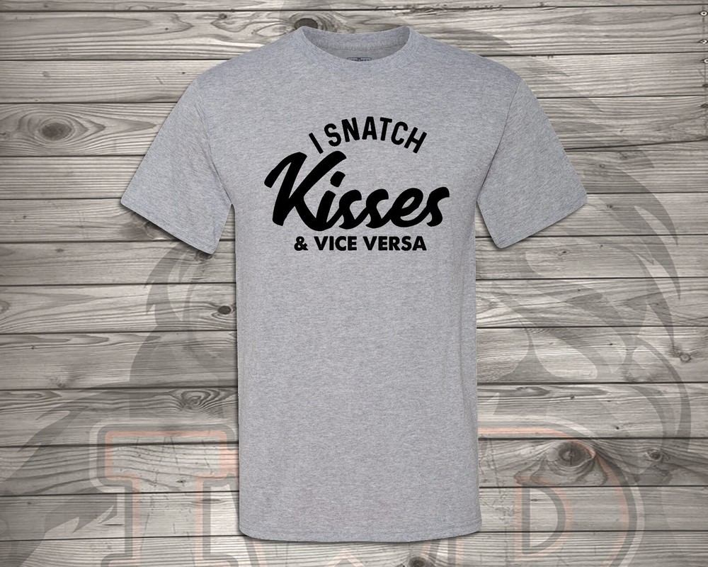 I Snatch Kisses & Vice Versa - Super Soft Shirt - Free & Fast Shipping-image