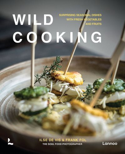 Wild Cooking: Seasonal Dishes with Fresh Vegetables and Fruits for Any Occasion